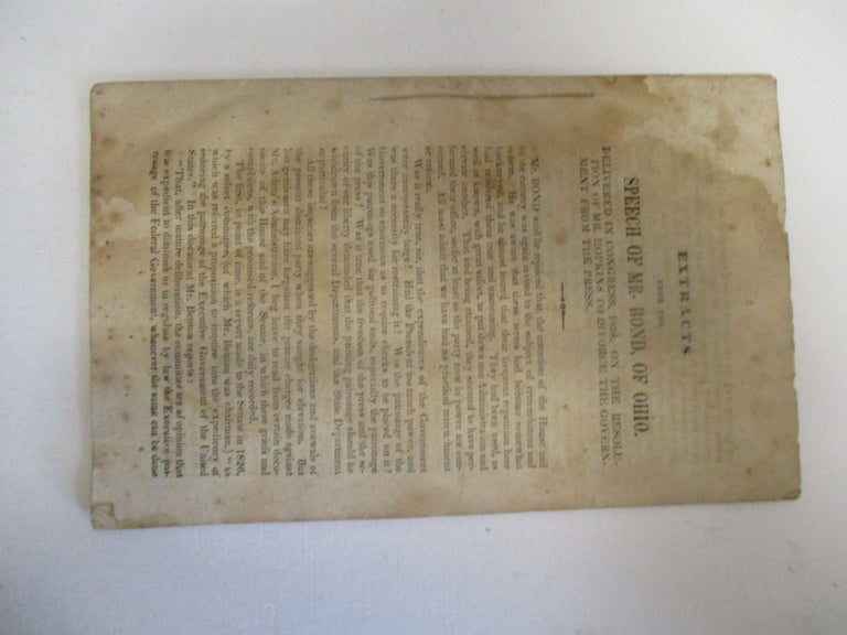 Item #25855 EXTRACTS FROM THE SPEECH OF MR. BOND, OF OHIO. DELIVERED IN CONGRESS, 1838. ON THE RESOLUTION OF MR. HOPKINS TO DIVORCE THE GOVERNMENT FROM THE PRESS. William Key Bond.