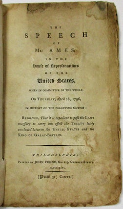 Item #26111 THE SPEECH OF MR. AMES, IN THE HOUSE OF REPRESENTATIVES...ON THURSDAY, APRIL 28,...