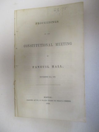 Item #26175 PROCEEDINGS OF THE CONSTITUTIONAL MEETING AT FANEUIL HALL, NOVEMBER 26TH, 1850....