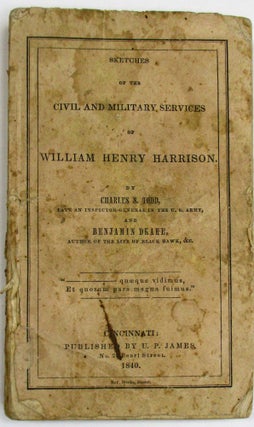 Item #26293 SKETCHES OF THE CIVIL AND MILITARY SERVICES OF WILLIAM HENRY HARRISON. Charles S....