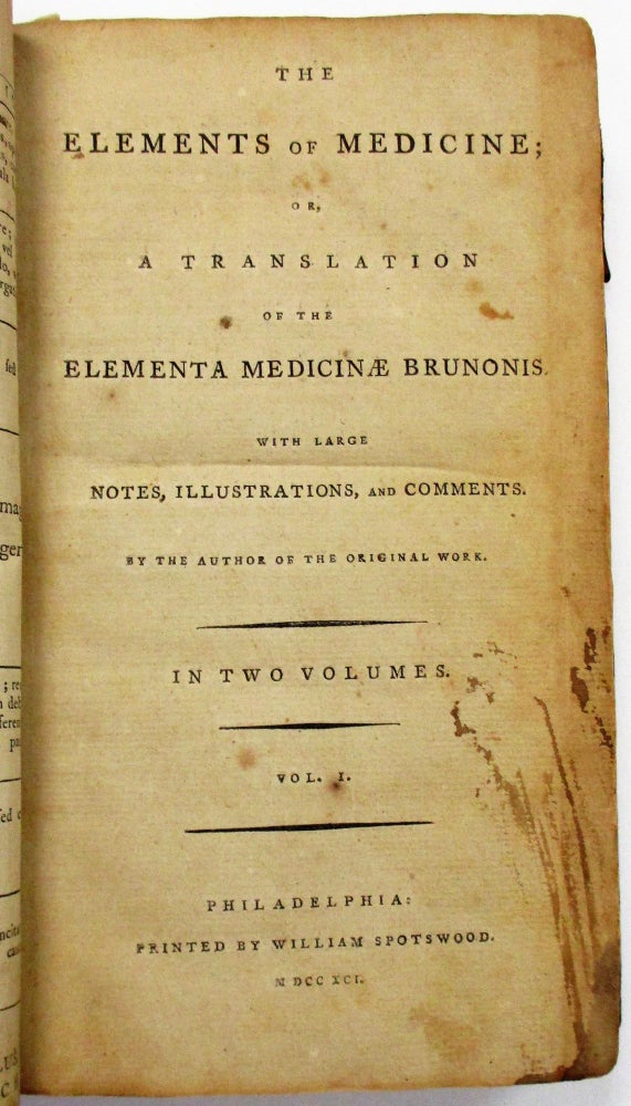 Item #26401 THE ELEMENTS OF MEDICINE; OR, A TRANSLATION OF THE ELEMENTA MEDICINAE BRUNONIS. WITH LARGE NOTES, ILLUSTRATIONS, AND COMMENTS. BY THE AUTHOR OF THE ORIGINAL WORK. IN TWO VOLUMES. John Brown.