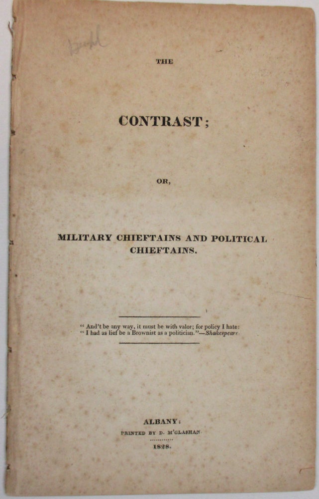 Item #27042 THE CONTRAST; OR, MILITARY CHIEFTAINS AND POLITICAL CHIEFTAINS. Francis Baylies.