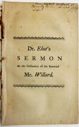 Item #27223 A SERMON PREACHED AT THE ORDINATION OF THE REVEREND MR. JOSEPH WILLARD, TO THE...