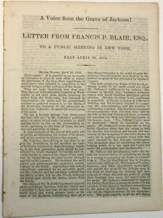 Item #27349 A VOICE FROM THE GRAVE OF JACKSON! LETTER FROM FRANCIS P. BLAIR, ESQ., TO A PUBLIC...