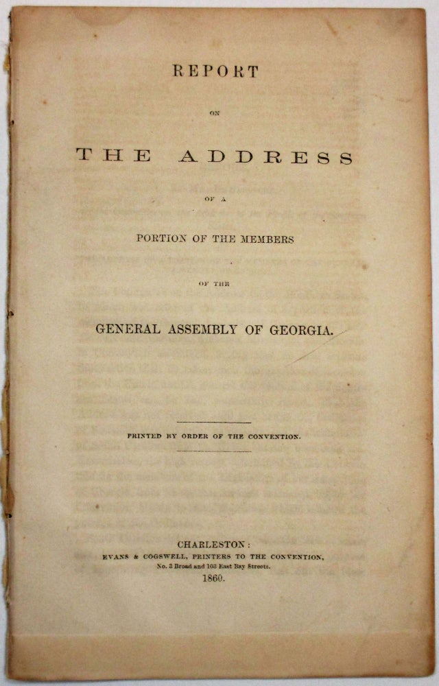 Item #27435 REPORT ON THE ADDRESS OF A PORTION OF THE MEMBERS OF THE GENERAL ASSEMBLY OF GEORGIA. PRINTED BY ORDER OF THE CONVENTION. W. F. De Saussure.