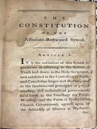 THE CONSTITUTION OF THE ASSOCIATE-REFORMED SYNOD: TO WHICH ARE ADDED, THE FORMULA OF QUESTIONS, TO BE PUT TO CHURCH- OFFICERS AT THEIR ORDINATION; AND A NUMBER OF RULES FOR PRESERVING GOOD ORDER IN THE SYNOD AND SUBORDINATE JUDICATORES.