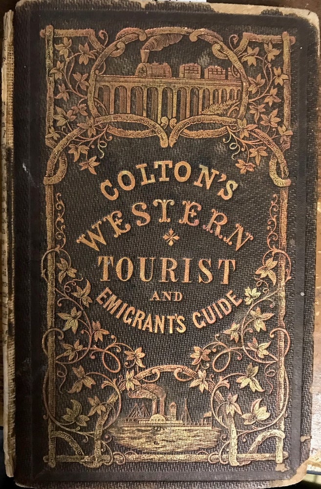 Item #27522 THE WESTERN TOURIST AND EMIGRANT'S GUIDE THROUGH THE STATES OF OHIO, MICHIGAN, INDIANA, ILLINOIS, MISSOURI, IOWA, AND WISCONSIN, AND THE TERRITORIES OF MINESOTA, MISSOURI, AND NEBRASKA. BEING AN ACCURATE AND CONCISE DESCRIPTION OF EACH STATE AND TERRITORY; AND CONTAINING THE ROUTES AND DISTANCES ON THE GREAT LINES OF TRAVEL. ACCOMPANIED WITH A LARGE AND MINUTE MAP, EXHIBITING THE TOWNSHIP LINES OF THE UNITED STATES' SURVEYS, THE BOUNDARIES OF COUNTIES, AND THE POSITION OF CITIES, VILLAGES AND SETTLEMENTS, ETC., ETC. J. H. Colton.