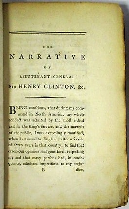 THE NARRATIVE OF LIEUTENANT-GENERAL SIR HENRY CLINTON, K.B. RELATIVE TO HIS CONDUCT DURING PART OF HIS COMMAND OF THE KING'S TROOPS IN NORTH AMERICA; PARTICULARLY TO THAT WHICH RESPECTS THE UNFORTUNATE ISSUE OF THE CAMPAIGN IN 1781. WITH AN APPENDIX, CONTAINING COPIES AND EXTRACTS OF THOSE PARTS OF HIS CORRESPONDENCE WITH LORD GEORGE GERMAIN, EARL CORNWALLIS, REAR ADMIRAL GRAVES, &C. WHICH ARE REFERRED TO THEREIN. FIFTH EDITION. [bound with] AN ANSWER TO THAT PART OF THE NARRATIVE OF LIEUTENANT-GENERAL SIR HENRY CLINTON WHICH RELATES TO THE CONDUCT OF LIEUTENANT-GENERAL EARL CORNWALLIS, DURING THE CAMPAIGN IN NORTH-AMERICA, IN THE YEAR 1781.