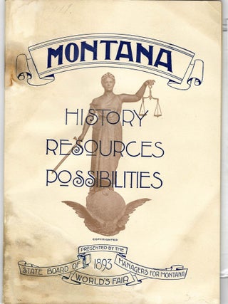 Item #27608 MONTANA EXHIBIT AT THE WORLD'S FAIR AND A DESCRIPTION OF THE VARIOUS RESOURCES OF THE...