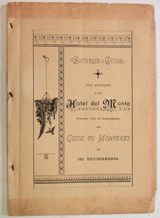 Item #27638 SOUVENIR GUIDE. THE MANAGER OF THE HOTEL DEL MONTE PRESENTS, WITH HIS COMPLIMENTS,...