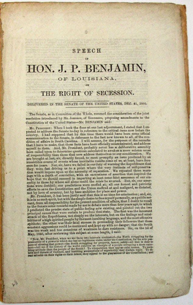 Item #27769 SPEECH OF HON. J.P. BENJAMIN, OF LOUISIANA, ON THE RIGHT OF SECESSION. DELIVERED IN THE SENATE OF THE UNITED STATES, DEC. 31, 1860. P. Benjamin, udah.