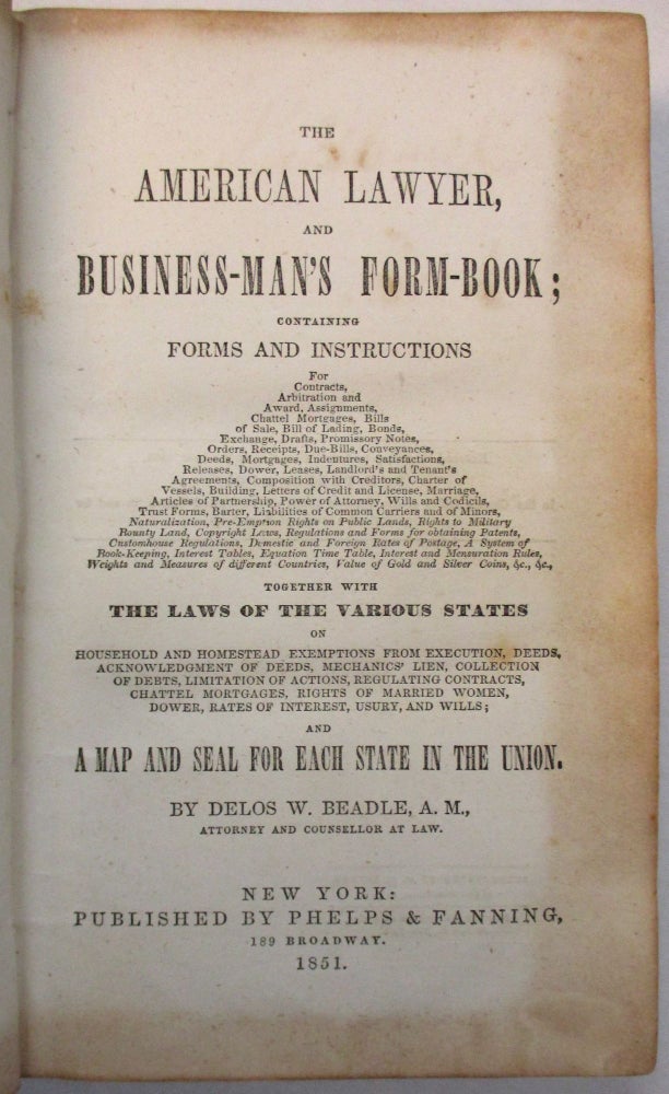 Item #27847 THE AMERICAN LAWYER, AND BUSINESS-MAN'S FORM-BOOK; CONTAINING FORMS AND INSTRUCTIONS...TOGETHER WITH THE LAWS OF THE VARIOUS STATES...AND A MAP AND SEAL FOR EACH STATE IN THE UNION. Delos W. Beadle.