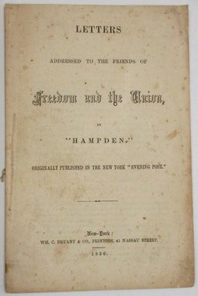 Item #27965 LETTERS ADDRESSED TO THE FRIENDS OF FREEDOM AND THE UNION, BY "HAMPDEN. " ORIGINALLY...