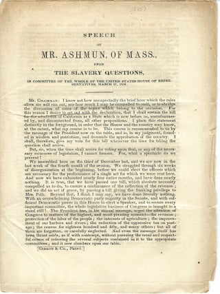Item #28107 SPEECH OF MR. ASHMUN, OF MASS., UPON THE SLAVERY QUESTIONS, IN COMMITTEE OF THE WHOLE...