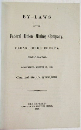 Item #28122 BY-LAWS OF THE FEDERAL UNION MINING COMPANY, CLEAR CREEK COUNTY, COLORADO. ORGANIZED...