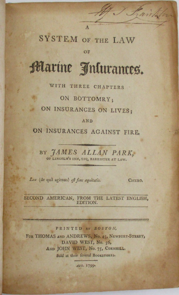 Item #28152 A SYSTEM OF THE LAW OF MARINE INSURANCES. WITH THREE CHAPTERS ON BOTTOMRY; ON INSURANCES ON LIVES; AND ON INSURANCES AGAINST FIRES. SECOND AMERICAN, FROM THE LATEST ENGLISH, EDITION. James Allan Park.