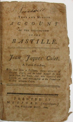 Item #28275 A TRUE AND MINUTE ACCOUNT OF THE DESTRUCTION OF THE BASTILLE. Jean Jaques Calet