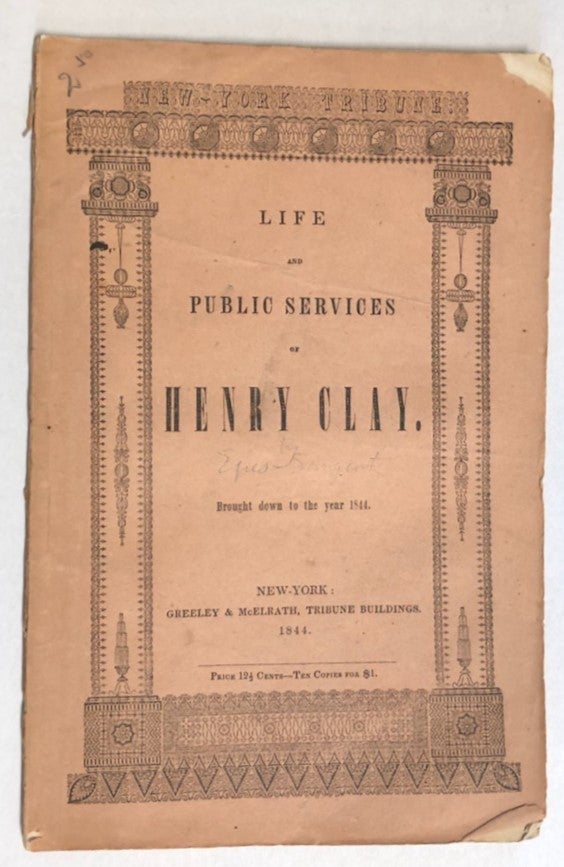 Item #28319 THE LIFE AND PUBLIC SERVICES OF HENRY CLAY. BROUGHT DOWN TO THE YEAR 1844. Epes Sargent.