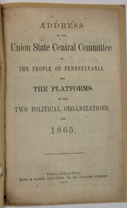 Item #28392 ADDRESS OF THE UNION STATE CENTRAL COMMITTEE TO THE PEOPLE OF PENNSYLVANIA. AND THE...