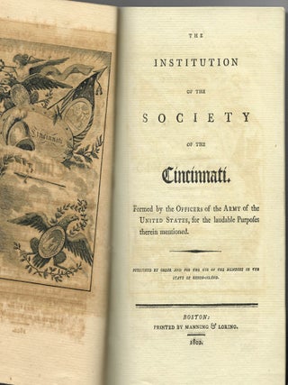 Item #28538 THE INSTITUTION OF THE SOCIETY OF THE CINCINNATI. FORMED BY THE OFFICERS OF THE ARMY...