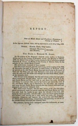 A REPORT OF THE TRIAL OF THE REV. EPHRAIM K. AVERY, BEFORE THE SUPREME JUDICIAL COURT OF RHODE ISLAND, ON AN INDICTMENT FOR THE MURDER OF SARAH MARIA CORNELL; CONTAINING A FULL STATEMENT OF THE TESTIMONY, TOGETHER WITH THE ARGUMENTS OF COUNSEL, AND THE CHARGE TO THE JURY. BY RICHARD HILDRETH, ATTORNEY AT LAW. WITH A MAP.