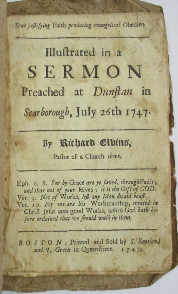 Item #28791 TRUE JUSTIFYING FAITH PRODUCING EVANGELICAL OBEDIENCE. ILLUSTRATED IN A SERMON PREACHED AT DUNSTAN IN SCARBOROUGH, JULY 26TH 1747. BY RICHARD ELVINS, PASTOR OF A CHURCH THERE. Richard Elvins.