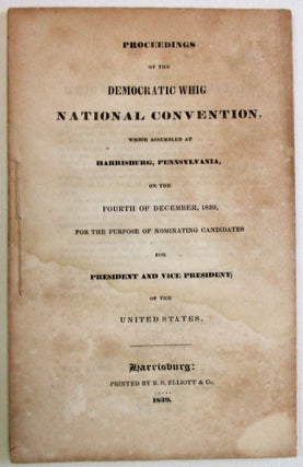 Item #28856 PROCEEDINGS OF THE DEMOCRATIC WHIG NATIONAL CONVENTION, WHICH ASSEMBLED AT...