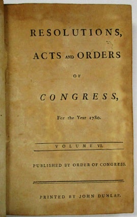 Item #28910 RESOLUTIONS, ACTS AND ORDERS OF CONGRESS, FOR THE YEAR 1780. VOLUME VI. PUBLISHED BY...
