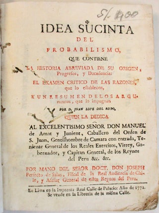 Item #29132 IDEA SUCINTA DEL PROBABILISMO, QUE CONTIENE LA HISTORIA ABREVIADA DE SU ORIGEN,...