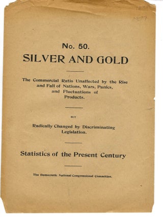 Item #29227 NO. 50. SILVER AND GOLD. THE COMMERCIAL RATIO UNAFFECTED BY THE RISE AND FALL OF...