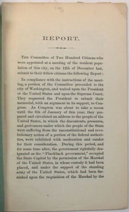 REPORT OF THE COMMITTEE OF TWO HUNDRED CITIZENS APPOINTED AT A MEETING OF THE RESIDENT POPULATION OF NEW ORLEANS, ON THE 12TH DECEMBER, 1872.