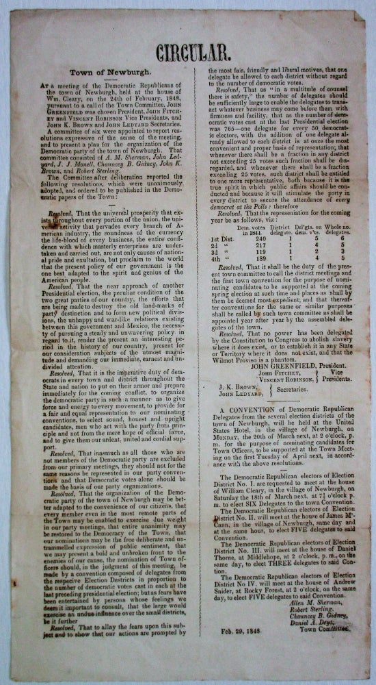 Item #29548 CIRCULAR. TOWN OF NEWBURGH. AT A MEETING OF THE DEMOCRATIC REPUBLICANS OF THE TOWN OF NEWBURGH, HELD AT THE HOUSE OF WM. CLEARY, ON THE 24TH OF FEBRUARY, 1848, PURSUANT TO A CALL OF THE TOWN COMMITTEE. Democratic Republicans of the Town of Newburgh.