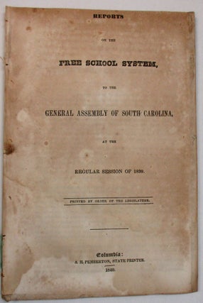 Item #29629 REPORTS ON THE FREE SCHOOL SYSTEM, TO THE GENERAL ASSEMBLY OF SOUTH CAROLINA, AT THE...