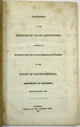 Item #29630 PROCEEDINGS OF THE DEMOCRATIC STATE CONVENTION, COMPOSED OF DELEGATES FROM THE...