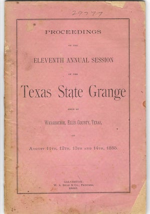 Item #29777 PROCEEDINGS OF THE ELEVENTH ANNUAL SESSION OF THE TEXAS STATE GRANGE HELD AT...