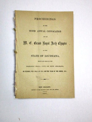 Item #29855 PROCEEDINGS OF THE TENTH ANNUAL CONVOCATION OF THE M.E. GRAND ROYAL ARCH CHAPTER OF...