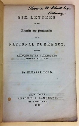 Item #30040 SIX LETTERS ON THE NECESSITY AND PRACTICABILITY OF A NATIONAL CURRENCY, AND THE...