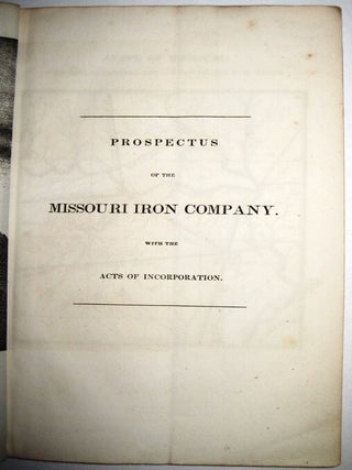 Item #30091 PROSPECTUS OF THE MISSOURI IRON COMPANY. WITH THE ACTS OF INCORPORATION. Missouri...
