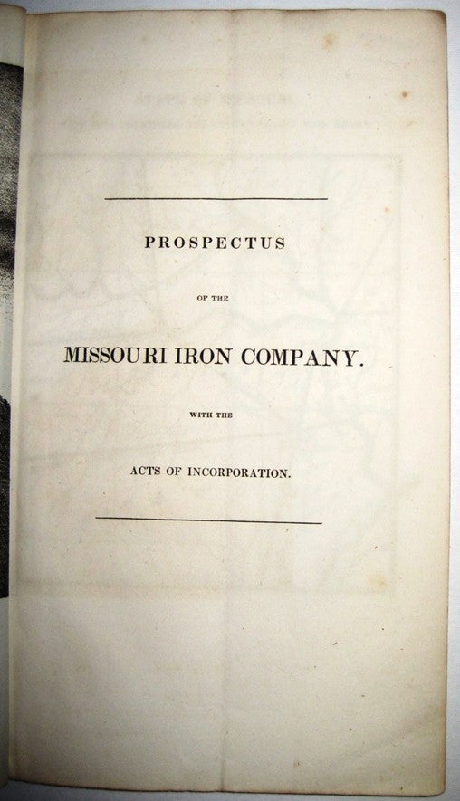 Item #30091 PROSPECTUS OF THE MISSOURI IRON COMPANY. WITH THE ACTS OF INCORPORATION. Missouri Iron Company.