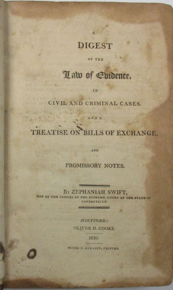 Item #30160 A DIGEST OF THE LAW OF EVIDENCE, IN CIVIL AND CRIMINAL CASES. AND A TREATISE ON BILLS OF EXCHANGE, AND PROMISSORY NOTES. Zephaniah Swift.
