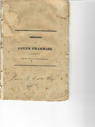REMARKS ON GREEK GRAMMARS. FROM THE AMERICAN JOURNAL OF EDUCATION.