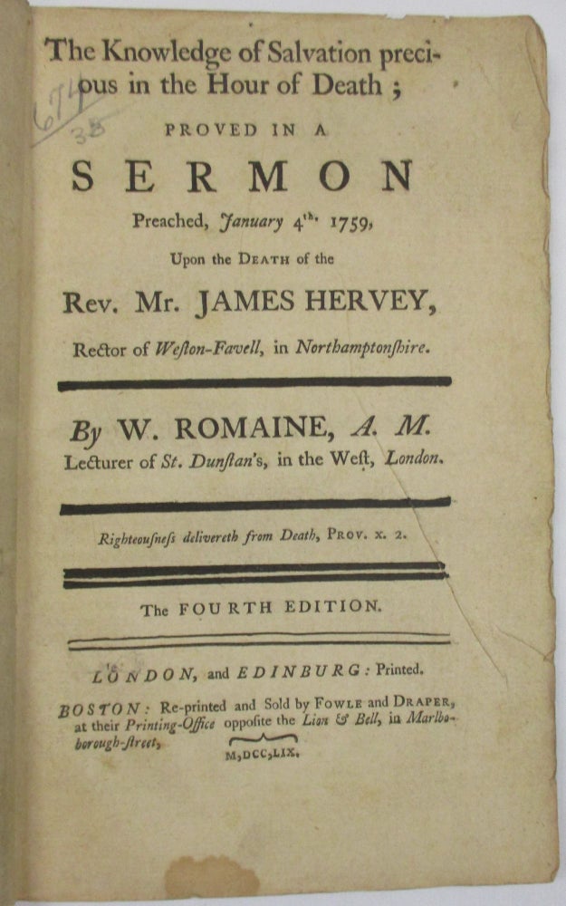 Item #30493 THE KNOWLEDGE OF SALVATION PRECIOUS IN THE HOUR OF DEATH; PROVED IN A SERMON PREACHED, JANUARY 4TH. 1759, UPON THE DEATH OF THE REV. MR. JAMES HERVEY, RECTOR OF WESTON-FAVELL, IN NORTHAMPTONSHIRE. Romaine, illiam.