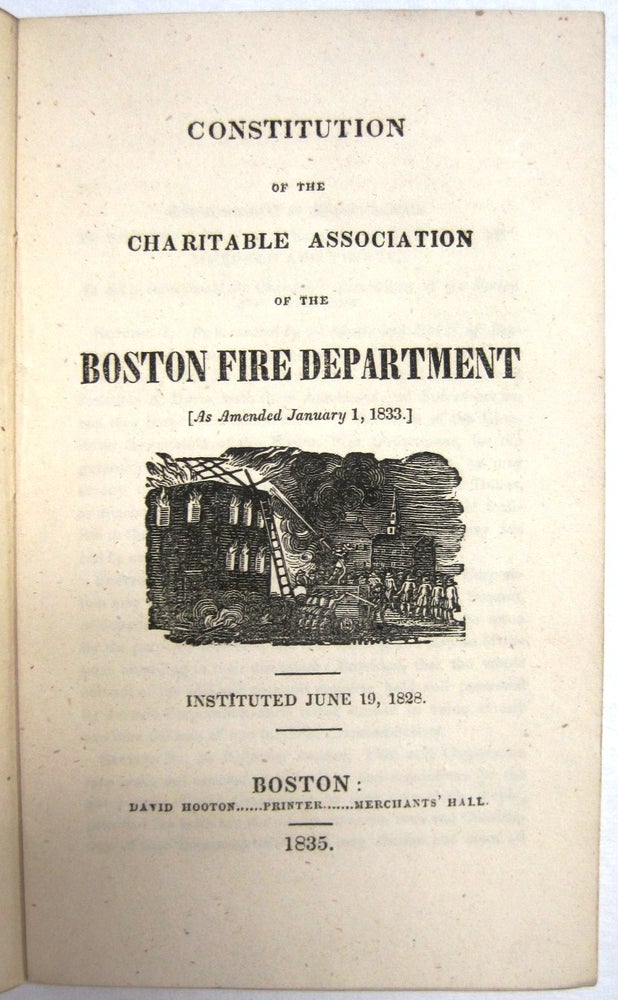 Item #30636 CONSTITUTION OF THE CHARITABLE ASSOCIATION OF THE BOSTON FIRE DEPARTMENT [AS AMENDED JANUARY 1, 1833.] INSTITUTED JUNE 19, 1828. Boston Fire Department.