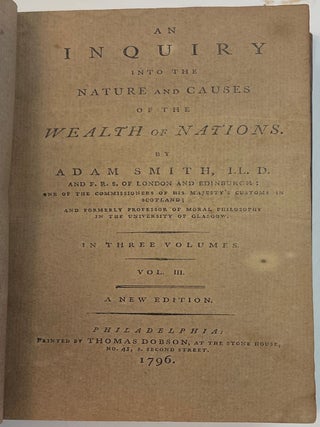 AN INQUIRY INTO THE NATURE AND CAUSES OF THE WEALTH OF NATIONS...IN THREE VOLUMES. A NEW EDITION.