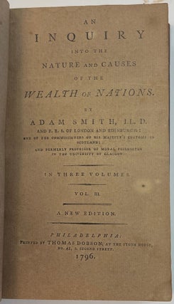 AN INQUIRY INTO THE NATURE AND CAUSES OF THE WEALTH OF NATIONS...IN THREE VOLUMES. A NEW EDITION.