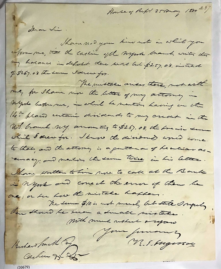 Item #30679 AUTOGRAPH LETTER SIGNED, FROM CONNECTICUT CONGRESSMAN INGERSOLL, TO RICHARD SMITH, CASHIER OF THE BANK OF THE UNITED STATES AT WASHINGTON, MAY 25, 1830, EXPLAINING THAT A TEN DOLLAR OVERDRAFT WAS THE RESULT OF BANK ERROR. Ralph Isaacs Ingersoll.
