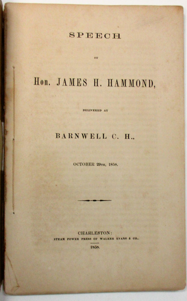 Item #30825 SPEECH OF HON. JAMES H. HAMMOND, DELIVERED AT BARNWELL C.H., OCTOBER 29TH, 1858. James Hammond.