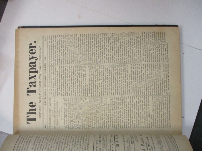 Item #30942 THE TAXPAYER. DEVOTED TO TAX REFORM AND GOOD GOVERNMENT. A MONTHLY JOURNAL. CHATTANOOGA, TENNESSEE, NOVEMBER, 1894. VOL. I, NO. 1. THROUGH JUNE, 1895, NO. 8; AND AUGUST, 1895, NO. 10. Tennessee.