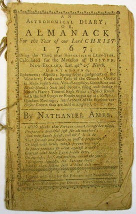 Item #31021 AN ASTRONOMICAL DIARY; OR, ALMANACK FOR THE YEAR OF OUR LORD CHRIST 1767. Nathaniel Ames