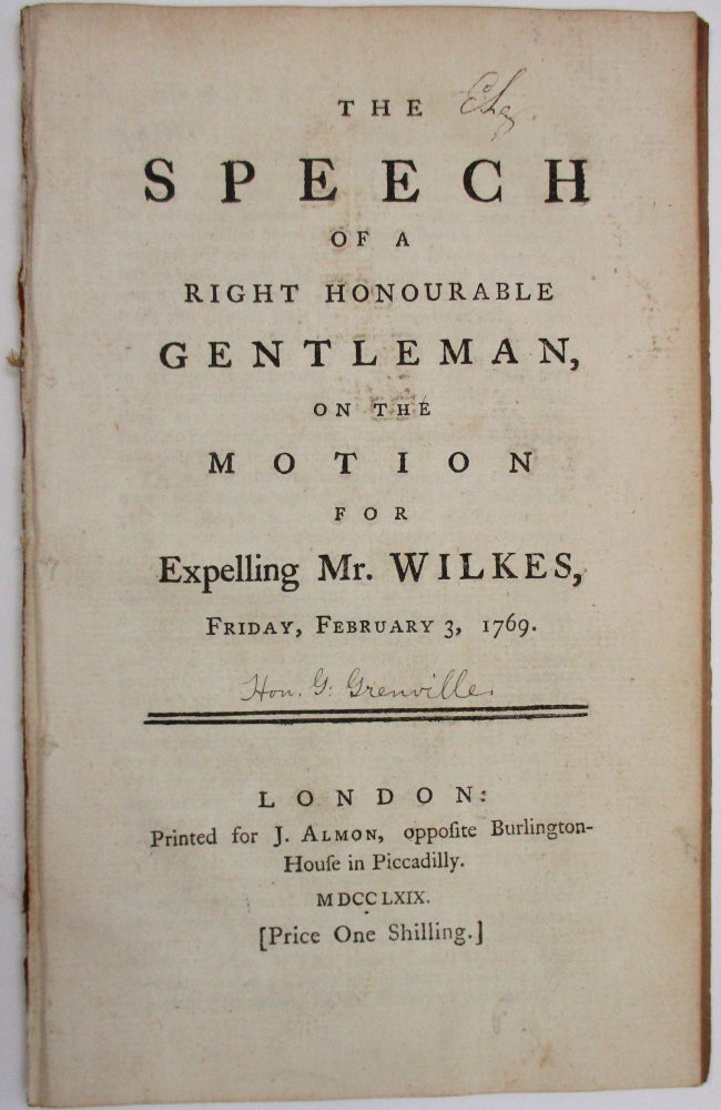 Item #31046 THE SPEECH OF A RIGHT HONOURABLE GENTLEMAN, ON THE MOTION FOR EXPELLING MR. WILKES, FRIDAY, FEBRUARY 3, 1769. George Grenville.